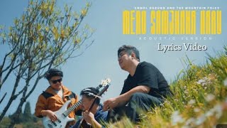 Mero Samjhana Haru (Acoustic version) ~ Anmol Gurung And The Mountain Folks (Lyrics Video)