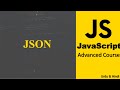 JSON in JavaScript | Advanced JavaScript Crash Course