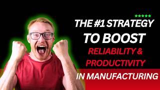 The #1 Strategy to Boost Reliability & Productivity in Manufacturing