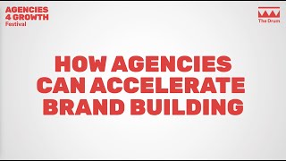 How agencies can accelerate brand building