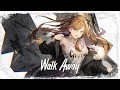 Nightcore - Walk Away