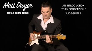 Matt Dwyer   AN INTRODUCTION TO RY COODER STYLE SLIDE GUITAR