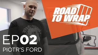 Road to Wrap | Piotr's Ford | S1E02 | Arlon Graphics EMEA