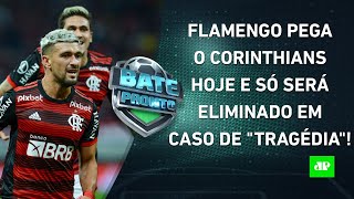 É HOJE! O Flamengo CORRE RISCO de SER SURPREENDIDO pelo Corinthians na Libertadores? | BATE-PRONTO