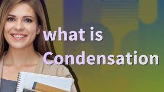 Condensation | meaning of Condensation