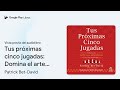 tus próximas cinco jugadas domina el arte de… de patrick bet david · vista previa del audiolibro