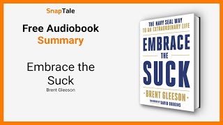 Embrace the Suck by Brent Gleeson: 12 Minute Summary