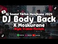 DJ Body Back X Moskurane Style Trabas Dj Sound TikTok Mengkane Terbaru 2024