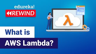 What is AWS Lambda? | AWS Lambda for Beginners | Edureka Rewind