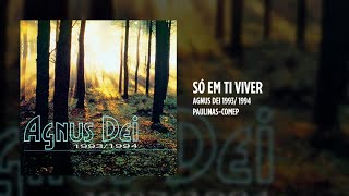 Agnus Dei - Só em ti viver