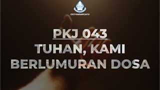 PKJ 43 - Tuhan, Kami Berlumuran Dosa | GKJ Karangayu