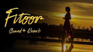 Fitoor Song - Arijit Singh (slowed and reverb) Shamshera | Ranbir Kapoor | Vaani Kapoor