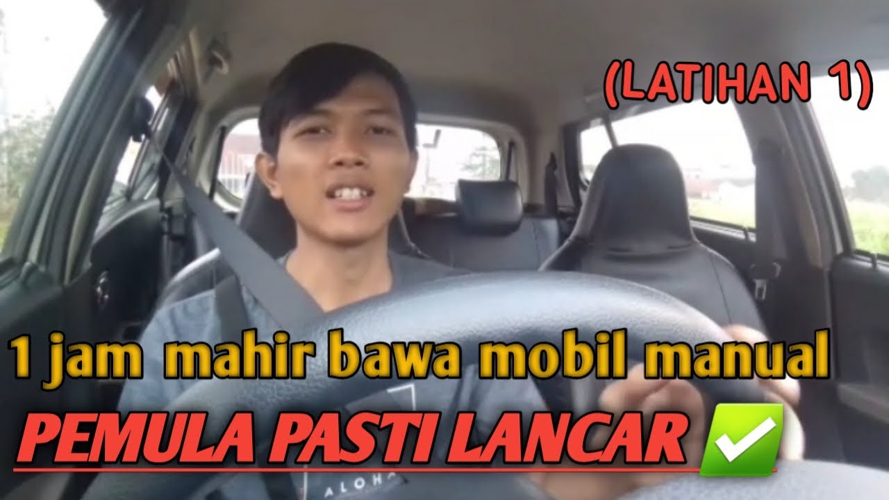 CARA NYETIR MOBIL MANUAL BAGI PEMULA Dari NOL DIJAMIN LANGSUNG BISA ...