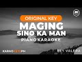 Maging Sino Ka Man - Rey Valera (Piano Karaoke)