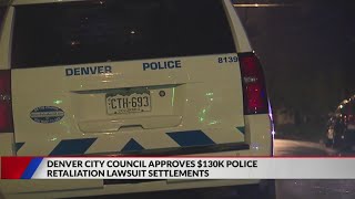 Denver City Council approves $130k in police retaliation lawsuit settlements