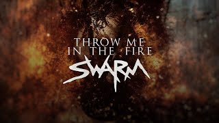 SWARM - Throw Me In The Fire (Official Lyric Video)