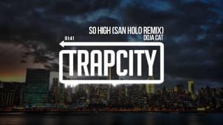 Doja Cat - So High (San Holo Remix)