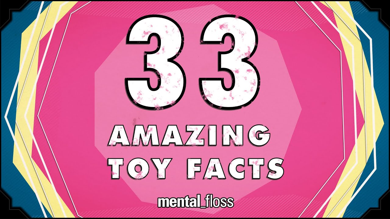 33 Amazing Toy Facts - Mental_floss On YouTube (Ep.216) - YouTube