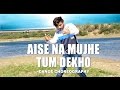 Aise na mujhe tum dekho | Dance Choreography | Vicky Patel | ash king