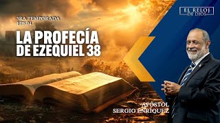 El Reloj de Dios - LA PROFECÍA DE EZEQUIEL 38 - Tercera Temporada - Episodio 04