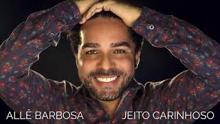 Allê Barbosa - Jeito Carinhoso