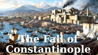 The Fall of Constantinople (1453)