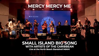 Mercy Mercy Me (Live) - Small Island Big Song - North Beach Bandshell/Live Arts Miami FL