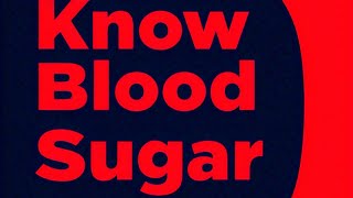 KNOW ABOUT BLOOD SUGAR LEVELS