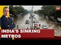 Rain Mayhem In Delhi | India's Sinking Metros | Few Hours Of Rain Capital Crippled | India Today