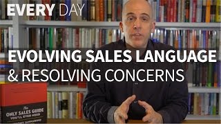 Evolving Sales Language and Resolving Concerns - Episode 102