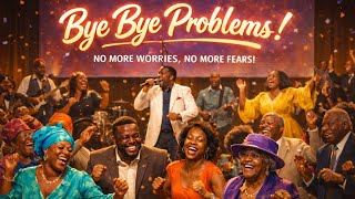 BYE BYE PROBLEMS — Jesus Has Taken Over | African Gospel Dance -17 March 2026