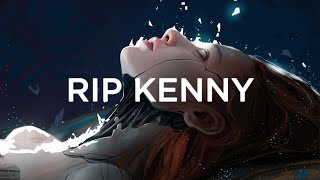 RIP Kenny - i'm ok alone