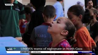 UNRWA warns of nightmare in North Gaza