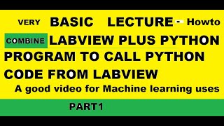 LABVIEW PYTHON FIRST PROGRAM- VERY BASIC LECTURE 1 ON HOW TO COMBINE LABVIEW PLUS PYTHON PROGRAM