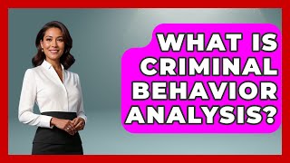 What Is Criminal Behavior Analysis? | True Crime Lovers