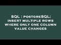 SQL : postgreSQL: insert multiple rows where only one column value changes