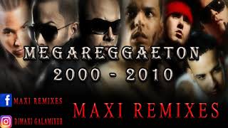 MEGA REGGAETON - (AÑO 2000  2010) -  MAXI REMIXES