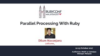 Parallel Processing With Ruby - RubyConfMY 2017