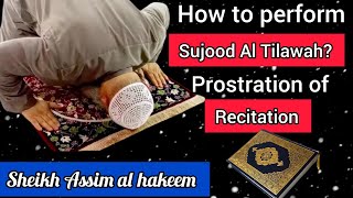 Detailed explanation about how to make Sujood al Tilawah (prostration of recitation) Assim al hakeem