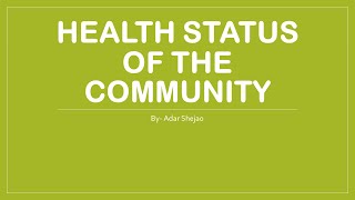 HEALTH STATUS OF THE COMMUNITY