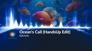 DjSchulle - Ocean 's Call (HandsUp Edit)