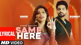 “Same Here”: Sunny Kahlon (Lyrical Video) G Noor | Gur Sidhu | Rummi Dodher | Latest Punjabi Song