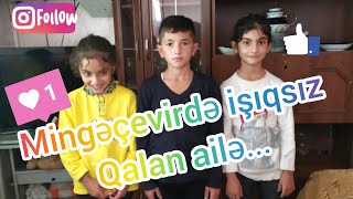 MİNGƏÇEVİRDƏ İŞIQSIZ QALAN AİLƏ