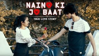 Naino Ki Jo Baat | True Love Never Dies | Sad Love Story By Unknown Boy Varun