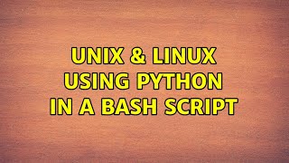 Unix & Linux: Using Python in a Bash Script (4 Solutions!!)