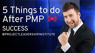 5 Things to do AFTER PMP Exam Success!