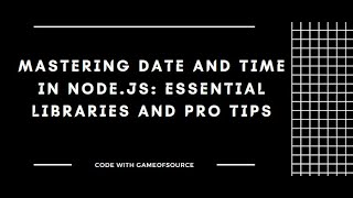 Mastering Date and Time in Node.js | Essential Libraries and Pro Tips