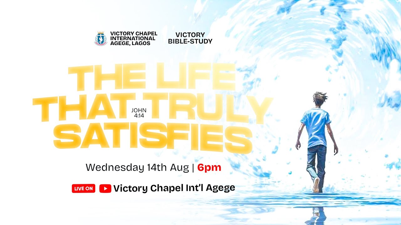 Victory Bible Study 14th August 2024 The Life That Truly Satisfies