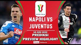 Prediksi Preview Highlight Coppa Italia : NAPOLI VS JUVENTUS | 18 Juni 2020