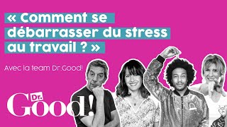 Boule au ventre : Comment se débarrasser du stress au travail ? [Dr.Good! l'Hebdo]